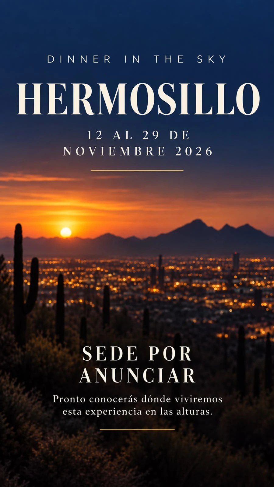 Sede por anunciar — Dinner in the Sky Hermosillo, 12 al 29 de noviembre 2026. Pronto conocerás dónde viviremos esta experiencia en las alturas.